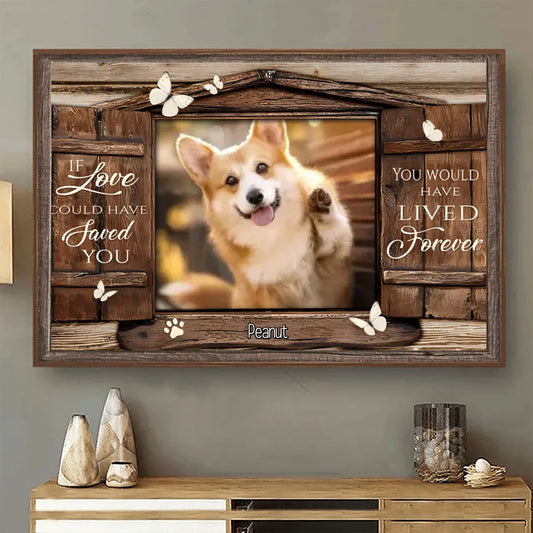 If Love Could Have Saved Your - Personalized Dog Photo Poster (1)