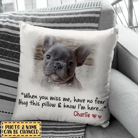 When You Miss Me Have No Fear Hug This Pillow & Know I'm Here Personalized Pillow
